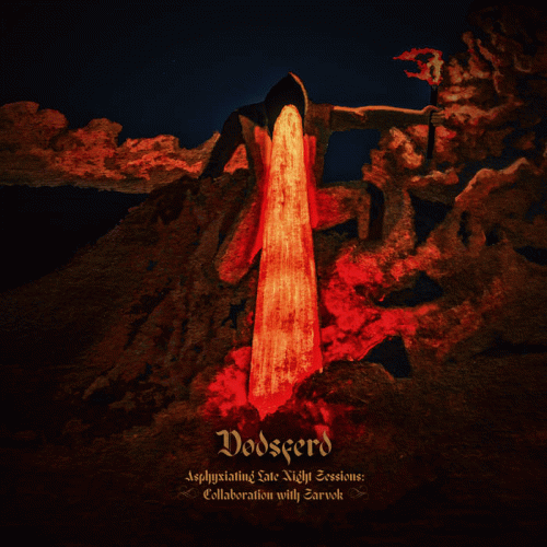 Dodsferd : Asphyxiating Late Night Sessions: Collaboration with Sarvok